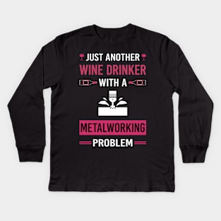 Wine Drinker Metalworking Metalworker Metal Working Kids Long Sleeve T-Shirt